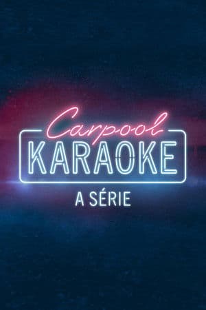 Carpool Karaoke: A Série